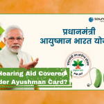 Is Hearing Aid Covered Under Ayushman Card?