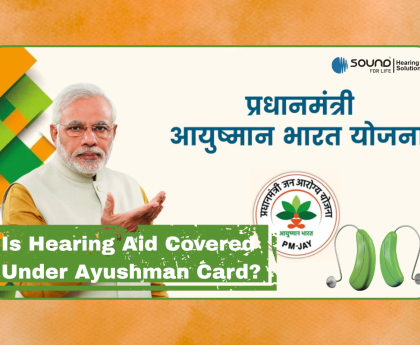 Is Hearing Aid Covered Under Ayushman Card?