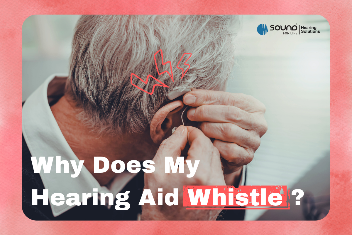 Why Does My Hearing Aid Whistle