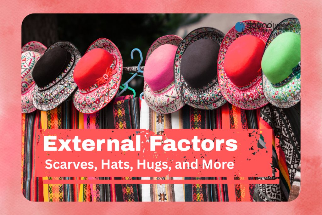 External Factors: Scarves, Hats, Hugs, and More